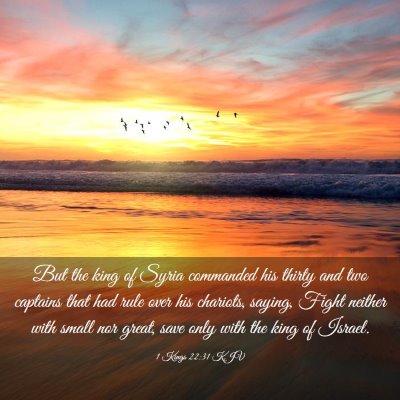 Picture 03 - 1 Kings 22:31 KJV - But the king of Syria commanded his thirty and - Bible Verse Picture