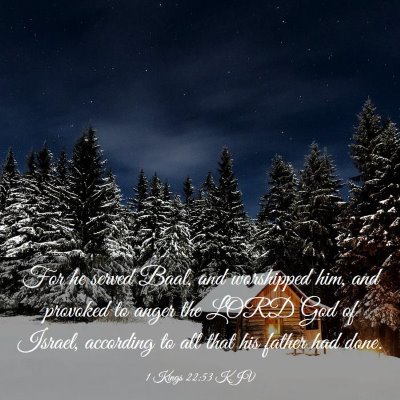 Picture 03 - 1 Kings 22:53 KJV - For he served Baal, and worshipped him, and - Bible Verse Picture
