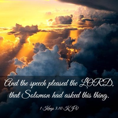 Picture 03 - 1 Kings 3:10 KJV - And the speech pleased the LORD, that Solomon had - Bible Verse Picture