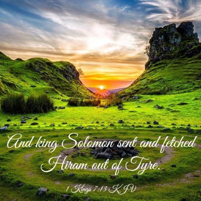 Picture 03 - 1 Kings 7:13 KJV - And king Solomon sent and fetched Hiram out of - Bible Verse Picture