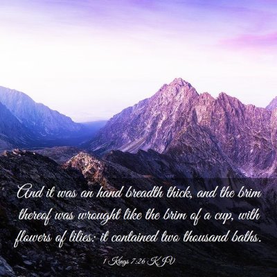 Picture 03 - 1 Kings 7:26 KJV - And it was an hand breadth thick, and the brim - Bible Verse Picture