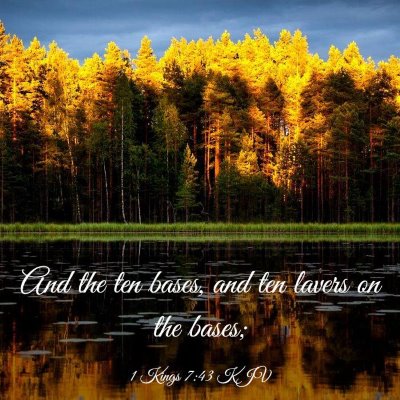 Picture 03 - 1 Kings 7:43 KJV - And the ten bases, and ten lavers on the - Bible Verse Picture