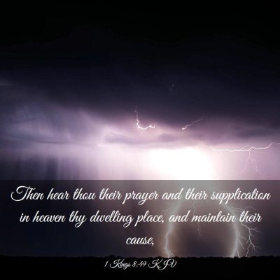 Picture 03 - 1 Kings 8:49 KJV - Then hear thou their prayer and their - Bible Verse Picture
