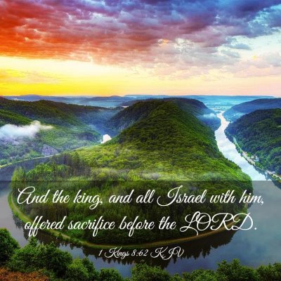 Picture 03 - 1 Kings 8:62 KJV - And the king, and all Israel with him, offered - Bible Verse Picture