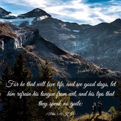 Picture 03 - 1 Peter 3:10 KJV - For he that will love life, and see good days, - Bible Verse Picture