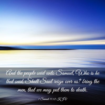 Picture 03 - 1 Samuel 11:12 KJV - And the people said unto Samuel, Who is he that - Bible Verse Picture