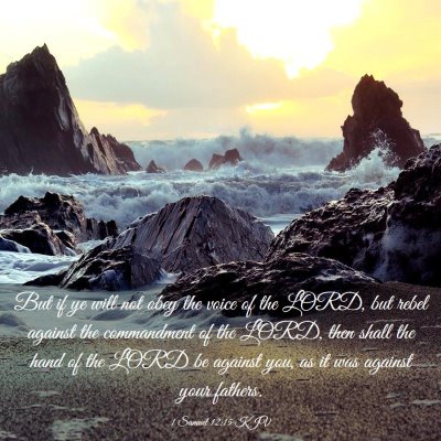 Picture 03 - 1 Samuel 12:15 KJV - But if ye will not obey the voice of the LORD, - Bible Verse Picture