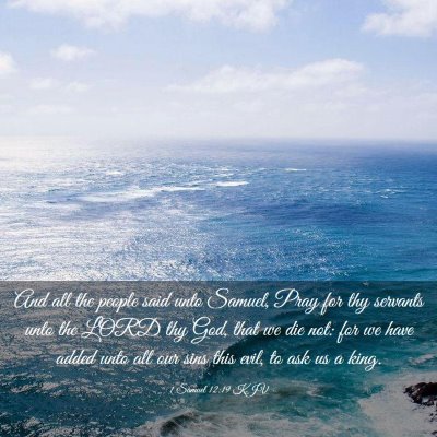 Picture 03 - 1 Samuel 12:19 KJV - And all the people said unto Samuel, Pray for thy - Bible Verse Picture