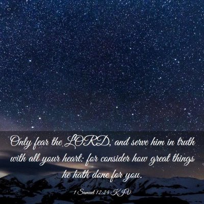 Picture 03 - 1 Samuel 12:24 KJV - Only fear the LORD, and serve him in truth with - Bible Verse Picture
