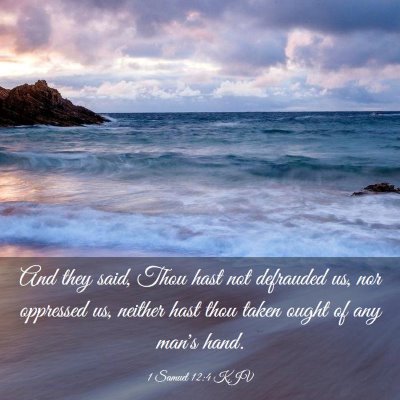 Picture 03 - 1 Samuel 12:4 KJV - And they said, Thou hast not defrauded us, nor - Bible Verse Picture
