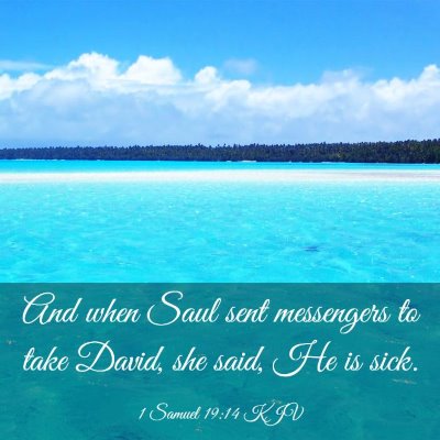 Picture 03 - 1 Samuel 19:14 KJV - And when Saul sent messengers to take David, she - Bible Verse Picture