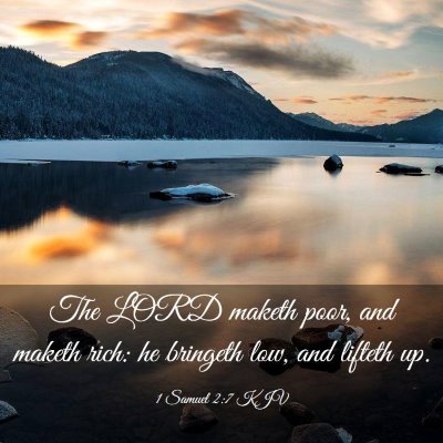 Picture 03 - 1 Samuel 2:7 KJV - The LORD maketh poor, and maketh rich: he - Bible Verse Picture