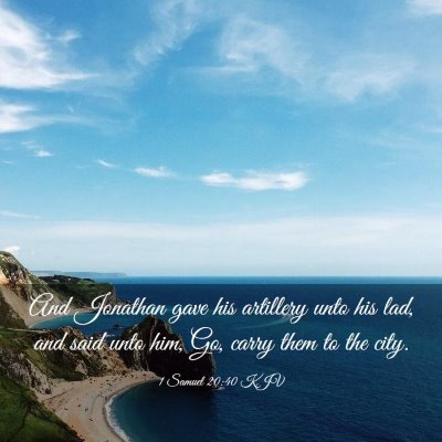 Picture 03 - 1 Samuel 20:40 KJV - And Jonathan gave his artillery unto his lad, and - Bible Verse Picture