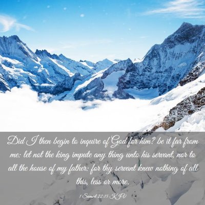 Picture 03 - 1 Samuel 22:15 KJV - Did I then begin to inquire of God for him? be it - Bible Verse Picture