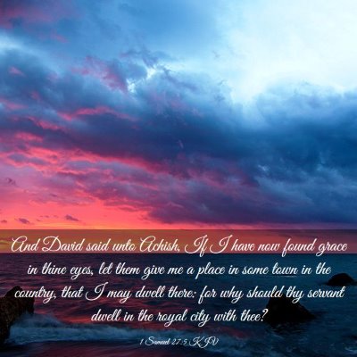 Picture 03 - 1 Samuel 27:5 KJV - And David said unto Achish, If I have now found - Bible Verse Picture