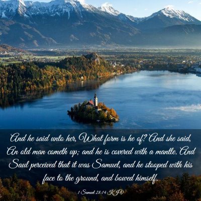 Picture 03 - 1 Samuel 28:14 KJV - And he said unto her, What form is he of? And she - Bible Verse Picture