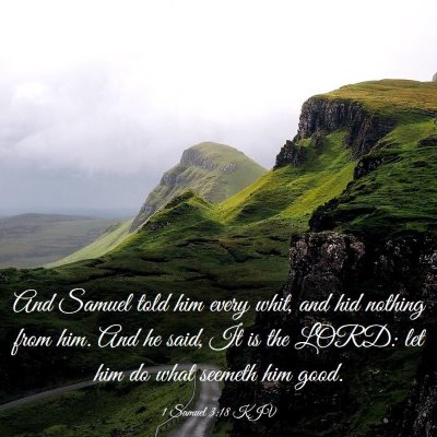 Picture 03 - 1 Samuel 3:18 KJV - And Samuel told him every whit, and hid nothing - Bible Verse Picture