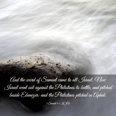 Picture 03 - 1 Samuel 4:1 KJV - And the word of Samuel came to all Israel. Now - Bible Verse Picture