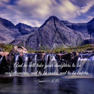 Picture 03 - 1 Samuel 8:13 KJV - And he will take your daughters to be - Bible Verse Picture