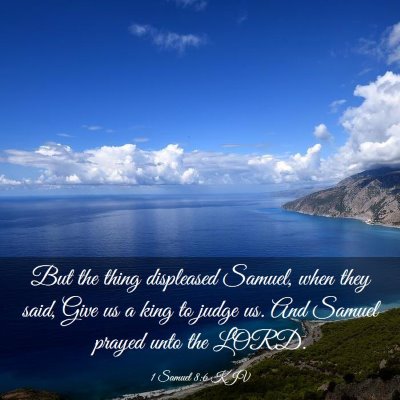 Picture 03 - 1 Samuel 8:6 KJV - But the thing displeased Samuel, when they said, - Bible Verse Picture