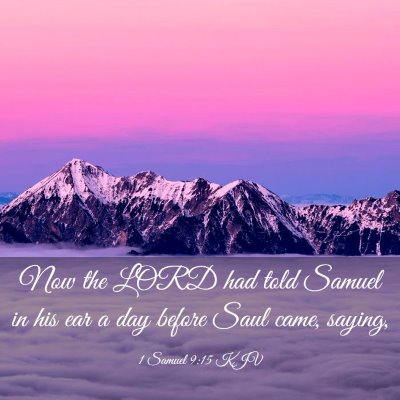 Picture 03 - 1 Samuel 9:15 KJV - Now the LORD had told Samuel in his ear a day - Bible Verse Picture