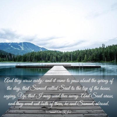 Picture 03 - 1 Samuel 9:26 KJV - And they arose early: and it came to pass about - Bible Verse Picture