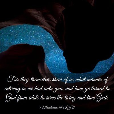 Picture 03 - 1 Thessalonians 1:9 KJV - For they themselves shew of us what manner of - Bible Verse Picture