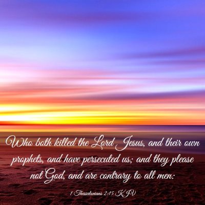 Picture 03 - 1 Thessalonians 2:15 KJV - Who both killed the Lord Jesus, and their own - Bible Verse Picture
