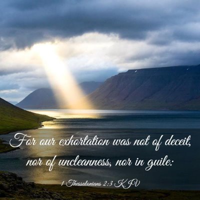 Picture 03 - 1 Thessalonians 2:3 KJV - For our exhortation was not of deceit, nor of - Bible Verse Picture