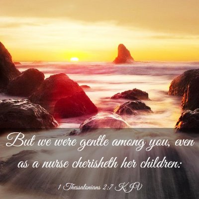 Picture 03 - 1 Thessalonians 2:7 KJV - But we were gentle among you, even as a nurse - Bible Verse Picture