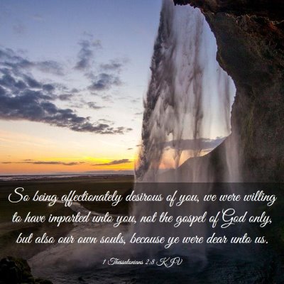 Picture 03 - 1 Thessalonians 2:8 KJV - So being affectionately desirous of you, we were - Bible Verse Picture