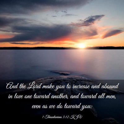 Picture 03 - 1 Thessalonians 3:12 KJV - And the Lord make you to increase and abound in - Bible Verse Picture