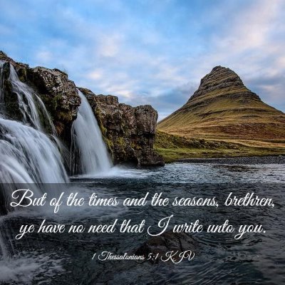 Picture 03 - 1 Thessalonians 5:1 KJV - But of the times and the seasons, brethren, ye - Bible Verse Picture