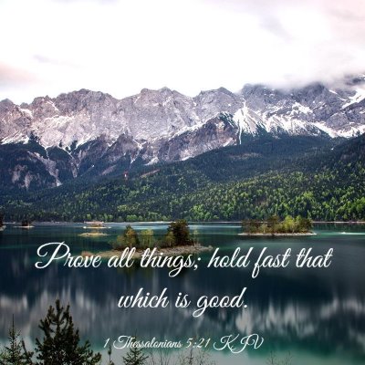 Picture 03 - 1 Thessalonians 5:21 KJV - Prove all things; hold fast that which is - Bible Verse Picture
