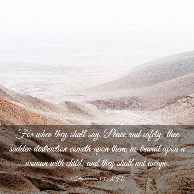 Picture 03 - 1 Thessalonians 5:3 KJV - For when they shall say, Peace and safety; then - Bible Verse Picture