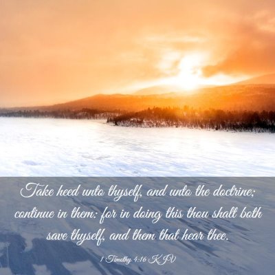 Picture 03 - 1 Timothy 4:16 KJV - Take heed unto thyself, and unto the doctrine; - Bible Verse Picture