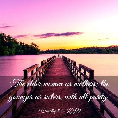 Picture 03 - 1 Timothy 5:2 KJV - The elder women as mothers; the younger as - Bible Verse Picture