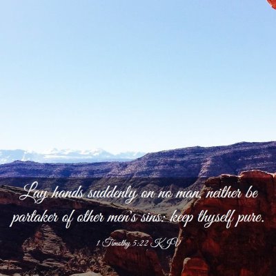 Picture 03 - 1 Timothy 5:22 KJV - Lay hands suddenly on no man, neither be partaker - Bible Verse Picture