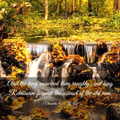 Picture 03 - 2 Chronicles 10:13 KJV - And the king answered them roughly; and king - Bible Verse Picture