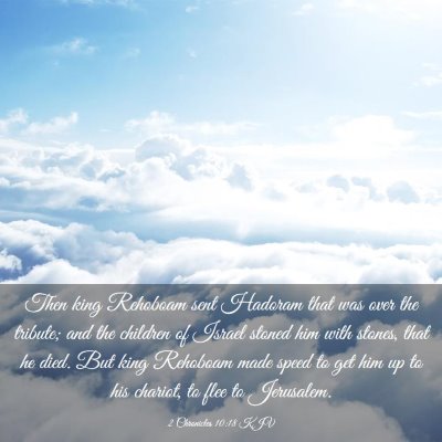 Picture 03 - 2 Chronicles 10:18 KJV - Then king Rehoboam sent Hadoram that was over the - Bible Verse Picture