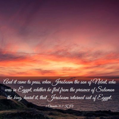 Picture 03 - 2 Chronicles 10:2 KJV - And it came to pass, when Jeroboam the son of - Bible Verse Picture