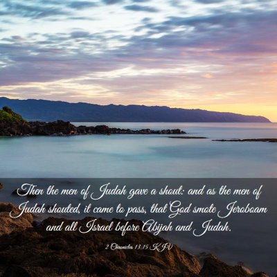 Picture 03 - 2 Chronicles 13:15 KJV - Then the men of Judah gave a shout: and as the - Bible Verse Picture