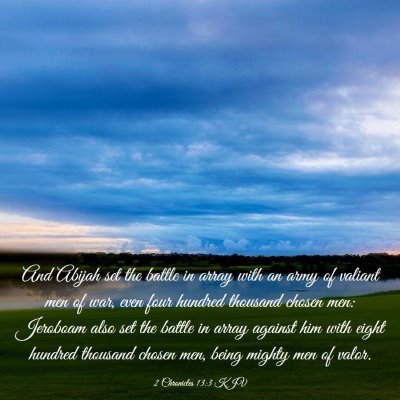 Picture 03 - 2 Chronicles 13:3 KJV - And Abijah set the battle in array with an army - Bible Verse Picture