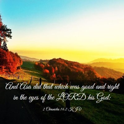 Picture 03 - 2 Chronicles 14:2 KJV - And Asa did that which was good and right in the - Bible Verse Picture