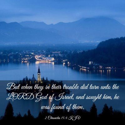 Picture 03 - 2 Chronicles 15:4 KJV - But when they in their trouble did turn unto the - Bible Verse Picture
