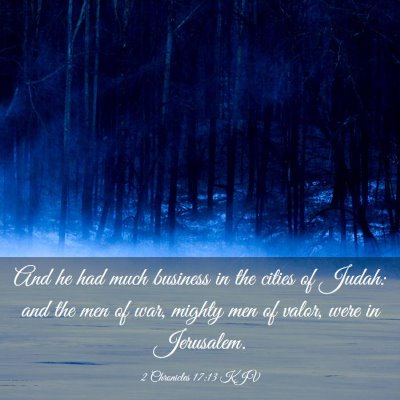 Picture 03 - 2 Chronicles 17:13 KJV - And he had much business in the cities of Judah: - Bible Verse Picture