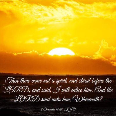 Picture 03 - 2 Chronicles 18:20 KJV - Then there came out a spirit, and stood before - Bible Verse Picture