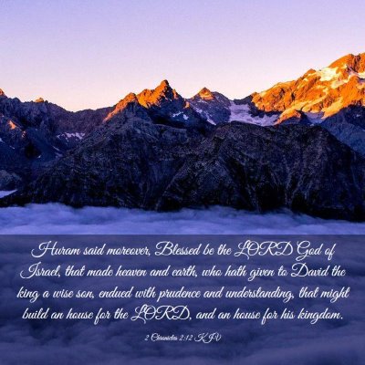 Picture 03 - 2 Chronicles 2:12 KJV - Huram said moreover, Blessed be the LORD God of - Bible Verse Picture