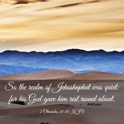 Picture 03 - 2 Chronicles 20:30 KJV - So the realm of Jehoshaphat was quiet: for his - Bible Verse Picture