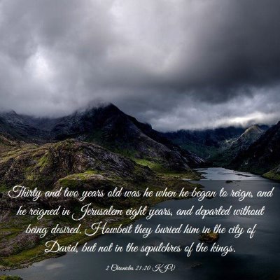 Picture 03 - 2 Chronicles 21:20 KJV - Thirty and two years old was he when he began to - Bible Verse Picture